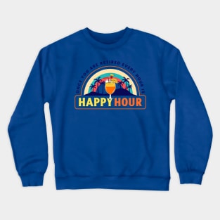 Retirement Retired Retiree Happy Hour Vacation Vacay Crewneck Sweatshirt